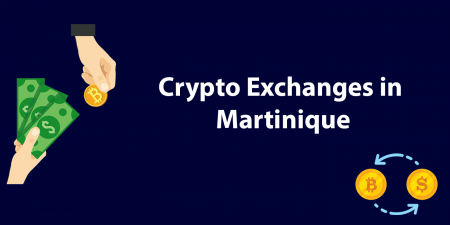 Best Crypto Exchanges in Martinique 2023
